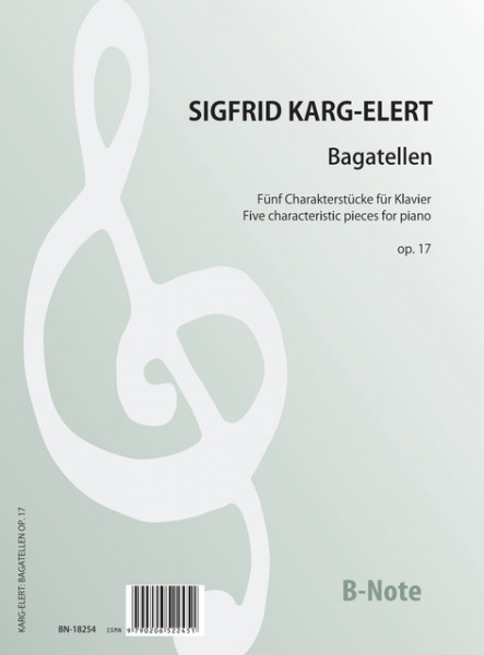 Karg-Elert: Bagatelles – Cinq pièces characteristiques pour piano op.17