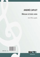 Caplet: Messe à trois voix für Chor SSA oder TTB a capella Caplet: Messe à trois voix für Chor SSA oder TTB a capella