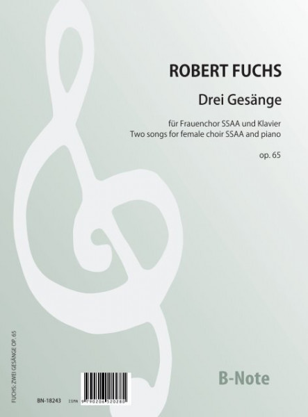 Fuchs: Drei Gesänge für Frauenchor SSAA und Klavier op.65