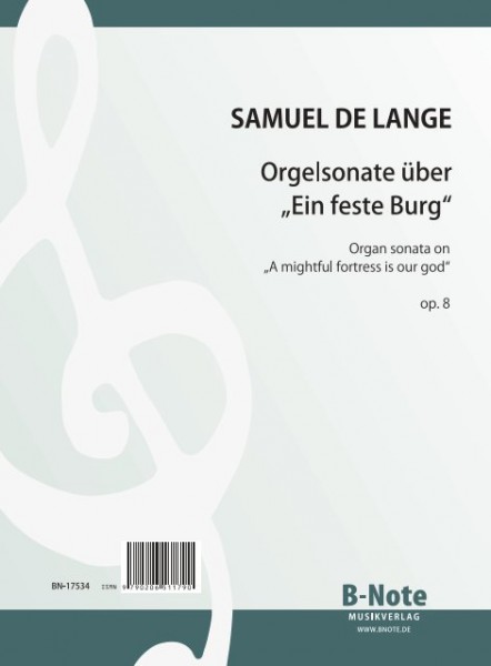 de Lange: Sonate sur „Ein feste Burg ist unser Gott“ pour orgue op.8
