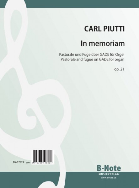 Piutti: In Memoriam – Pastorale und Fuge über GADE für Orgel op.21