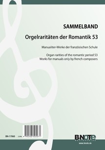 Orgelraritäten der Romantik 53: Französische Manualiter-Werke