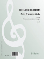 Bartmuß: Zehn Charakterstücke für Orgel op.36 (komplett) Bartmuß: Zehn Charakterstücke für Orgel op.36 (komplett)