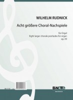 Rudnick: Acht größere Choral-Nachspiele für Orgel op.69 Rudnick: Acht größere Choral-Nachspiele für Orgel op.69