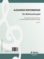 Winterberger: Ein Weihnachtsspiel – Drei Stücke für Harmonium oder Orgel man. op.127 Winterberger: Ein Weihnachtsspiel – Drei Stücke für Harmonium oder Orgel man. op.127