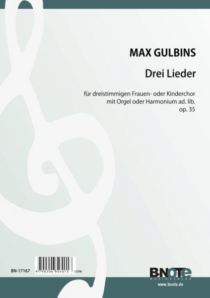 Gulbins: Drei Lieder für dreistimmigen Frauen- oder Kinderchor und Orgel ad.lib. op.35