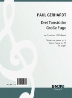 Gerhardt: Drei Tonstücke op.9 und Große Fuge op.11/II für Orgel Gerhardt: Drei Tonstücke op.9 und Große Fuge op.11/II für Orgel