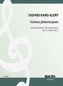 Karg-Elert: Scènes pittoresques pour harmonium op.31 Tome 2