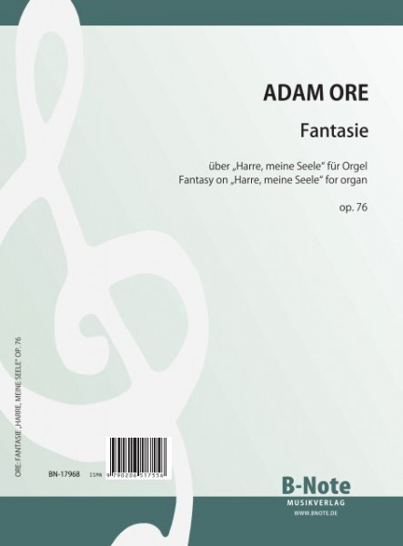 Ore: Fantaisie sur „Harre, meine Seele“ pour orgue op.76