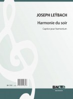 Leybach: Harmonie du soir – Caprice für Harmonium Leybach: Harmonie du soir – Caprice für Harmonium