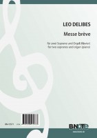 Delibes: Messe brève pour deux sopranos et orgue (piano) Delibes: Messe brève pour deux sopranos et orgue (piano)