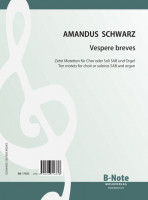 Schwarz: Vespere breves – 10 kleine Motetten für Chor SAB und Orgel Schwarz: Vespere breves – 10 kleine Motetten für Chor SAB und Orgel