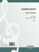 Gigout: Sechs Stücke für Orgel (1881) Gigout: Sechs Stücke für Orgel (1881)