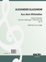 Glasunow: From the middle ages - Suite for orchestra op.79 (full score) Glasunow: From the middle ages - Suite for orchestra op.79 (full score)