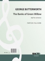 Butterworth: The Banks of Green Willow for orchestra (full score) Butterworth: The Banks of Green Willow for orchestra (full score)