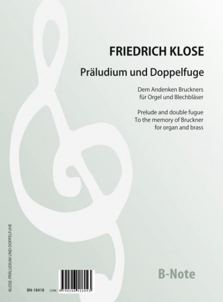 Klose: Prelude and double fugue for organ and brass - &quot;To the memory of Bruckner&quot;