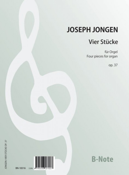 Jongen: Vier Stücke für Orgel op.37