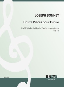 Bonnet: Douze Pièces pour Orgue op.10