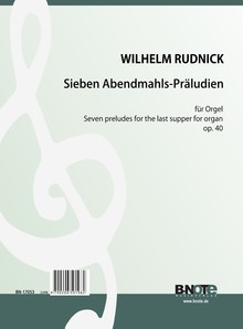Rudnick: Seven preludes for the last supper for organ op.40