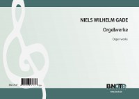 Gade: Orgelwerke Gade: Orgelwerke