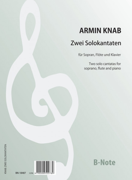 Knab: Zwei Solokantaten für Sopran, Flöte und Klavier