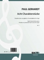 Gerhardt: Acht Charakterstücke (Präludien zu evangelischen Choralmelodien) für Orgel op.3 Gerhardt: Acht Charakterstücke (Präludien zu evangelischen Choralmelodien) für Orgel op.3