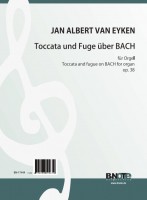 Eyken: Toccata und Fuge über BACH für Orgel op.38 Eyken: Toccata und Fuge über BACH für Orgel op.38