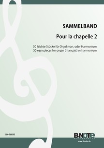 Pour la Chapelle 2: 50 leichte Stücke für Harmonium oder Orgel manualiter