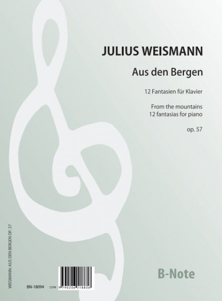 Weismann: Aus den Bergen - 12 Fantasien für Klavier op.57