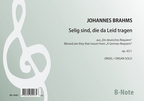 Brahms: Selig sind, die da Leid tragen aus „Ein deutsches Requiem“ op.45 (Arr. Orgel solo)