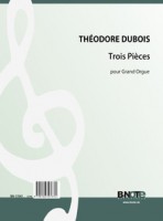 Dubois: Trois Pièces pour Grand Orgue Dubois: Trois Pièces pour Grand Orgue