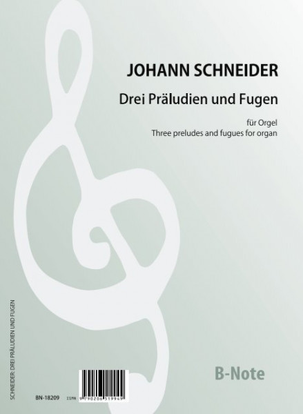 Schneider: Three preludes and fugues for organ
