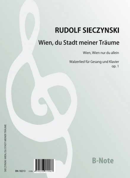 Sieczynski: Wien, du Stadt meiner Träume (Wien, Wien, nur du allein) op.1